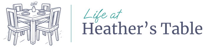 Life at Heather's Table